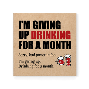 Fridge Magnet - I'm Giving up Drinking.....