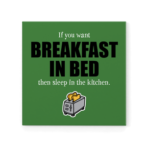 Fridge Magnet - If You Want Breakfast....