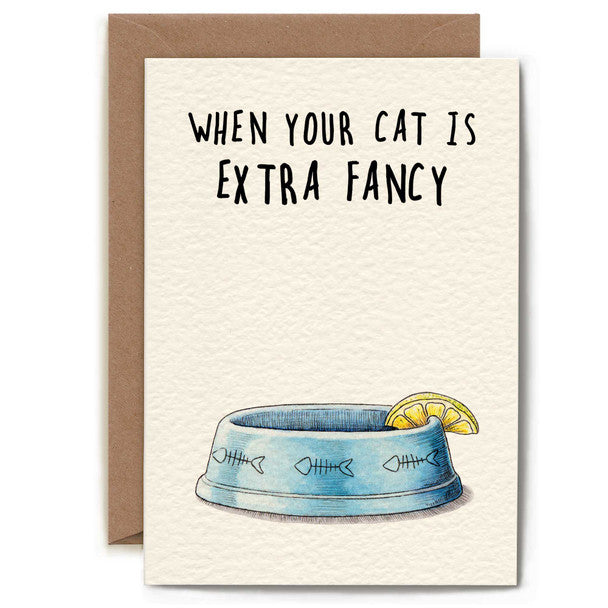 Greeting Card - When Your Cat is Extra Fancy