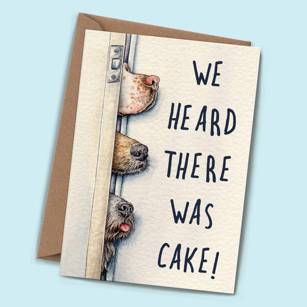 Greeting Card - We Heard There Was Cake