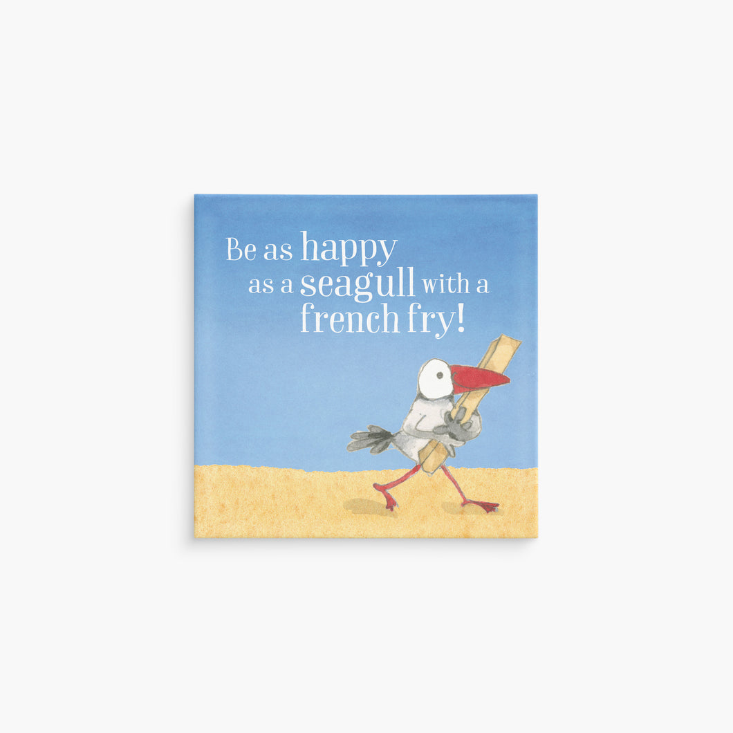 Twigseeds Magnet - Be as Happy as a Seagull with a French Fry